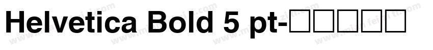Helvetica Bold 5 pt字体转换